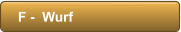 F -  Wurf