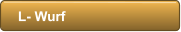 L- Wurf